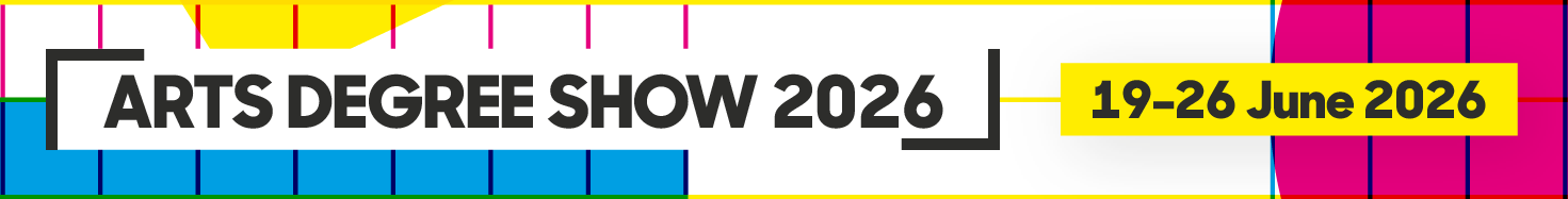 Arts Degree Show 2026 | 19–26 June 2026